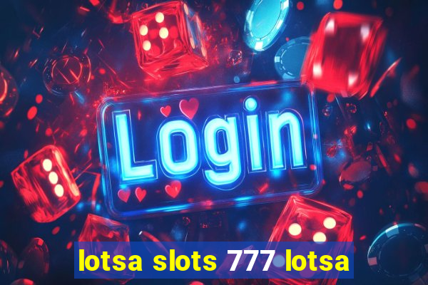 lotsa slots 777 lotsa